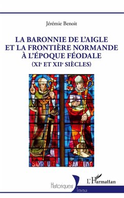 Cover La baronnie de L'Aigle et la frontière normande à l'époque féodale (XIe et XIIe siècles)