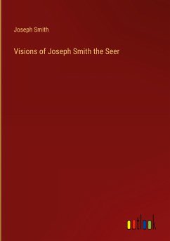 Visions of Joseph Smith the Seer - Smith, Joseph