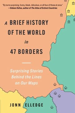 A Brief History of the World in 47 Borders - Elledge, Jonn