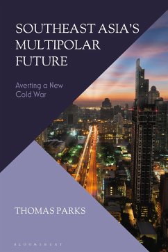 Southeast Asia's Multipolar Future - Parks, Thomas