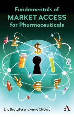 Fundamentals of Market Access for Pharmaceuticals - Bouteiller, Eric; Chicoye, Annie