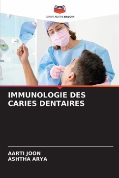 IMMUNOLOGIE DES CARIES DENTAIRES - Joon, Aarti;Arya, Ashtha