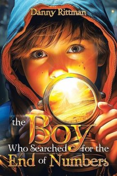 The Boy Who Searched for the End of Numbers - Rittman, Danny