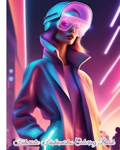 Futuristic Fashionistas Coloring Book - Nguyen, Thy