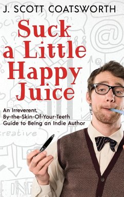 Suck a Little Happy Juice - Coatsworth, J. Scott