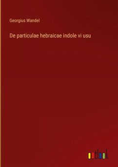 De particulae hebraicae indole vi usu - Wandel, Georgius