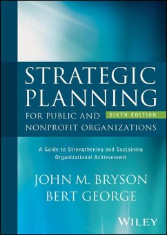 Strategic Planning for Public and Nonprofit Organizations - Bryson, John M. (University of Minnesota); George, Bert (University of Gent, Belgium)