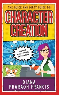 The Quick and Dirty Guide to Character Creation - Francis, Diana Pharaoh