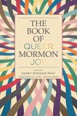 The Book of Queer Mormon Joy