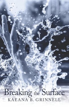 Breaking the Surface - Grinnell, Kaeana B. Breaking the Surface - Grinnell, Kaeana B.