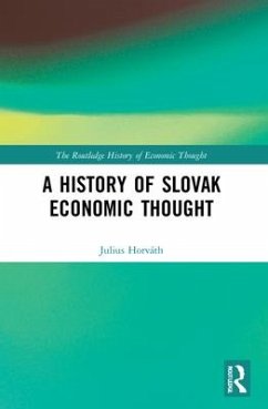A History of Slovak Economic Thought - Horváth, Julius