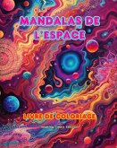 Mandalas de l'espace   Livre de coloriage   Mandalas uniques de l'univers. Source de créativité et de détente infinies