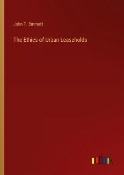 The Ethics of Urban Leaseholds - Emmett, John T.