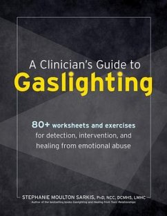 A Clinician's Guide to Gaslighting - Sarkis, Stephanie