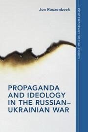 Propaganda and Ideology in the Russian-Ukrainian War - Roozenbeek, Jon (University of Cambridge)