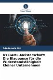 KYC/AML-Meisterschaft: Die Blaupause für die Widerstandsfähigkeit kleiner Unternehmen