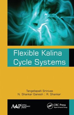 Flexible Kalina Cycle Systems - Srinivas, Tangellapalli; Shankar Ganesh, N.; Shankar, R.