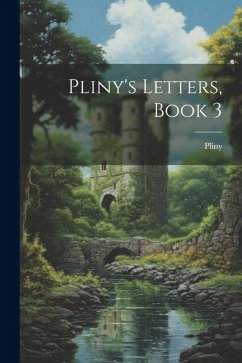 Pliny's Letters, Book 3 - Pliny