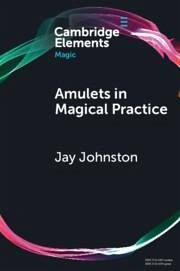 Amulets in Magical Practice - Johnston, Jay (University of Sydney)