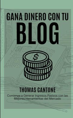 Gana Dinero con tu Blog - Cantone, Thomas