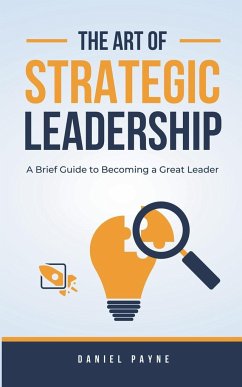 The Art of Strategic Leadership - Payne, Daniel