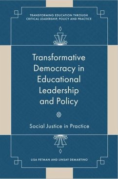 Transformative Democracy in Educational Leadership and Policy - Fetman, Lisa; Demartino, Linsay