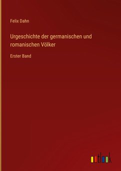 Urgeschichte der germanischen und romanischen Völker