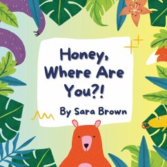 Honey, Where Are You?! - Brown, Sara