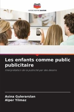 Les enfants comme public publicitaire - Gülerarslan, Asina;Yilmaz, Alper