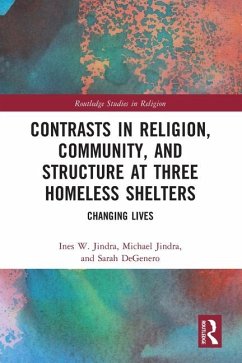 Contrasts in Religion, Community, and Structure at Three Homeless Shelters - Jindra, Ines W; Jindra, Michael; Degenero, Sarah