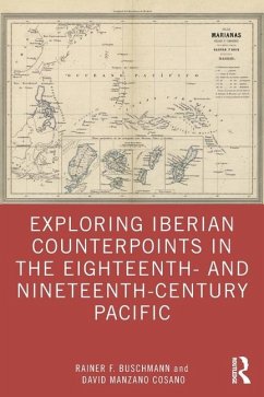 Exploring Iberian Counterpoints in the Eighteenth- and Nineteenth-Century Pacific - Buschmann, Rainer F.; Manzano Cosano, David