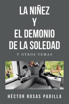 La Niñez Y El Demonio de la Soledad - Padilla, Héctor Rosas