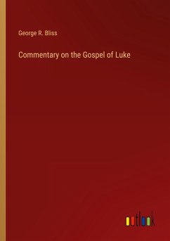 Commentary on the Gospel of Luke - Bliss, George R.
