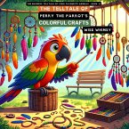 The Telltale of Perry the Parrot's Colorful Crafts