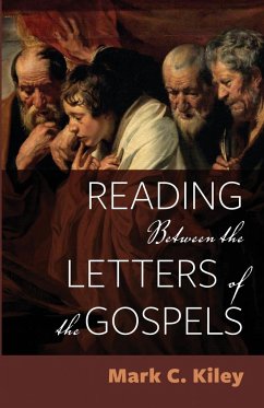 Reading Between the Letters of the Gospels - Kiley, Mark C.