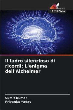 Il ladro silenzioso di ricordi: L'enigma dell'Alzheimer - Kumar, Sumit;YADAV, PRIYANKA