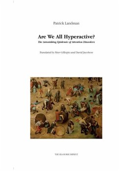 Are We All Hyperactive? the Astonishing Epidemic of Attention Disorders - Landman, Patrick