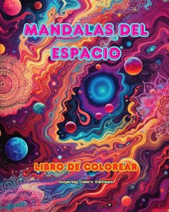 Mandalas del espacio   Libro de colorear   Mandalas únicos del universo fuente de creatividad y relajación infinitas - Editions, Inspiring Colors