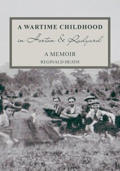 A Wartime Childhood in Horton and Rudyard - Heath, Reginald