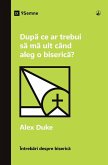 What Should I Look for in a Church? / Dup¿ ce ar trebui s¿ m¿ uit când aleg o biseric¿?