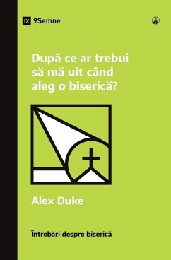 Dup¿ ce ar trebui s¿ m¿ uit când aleg o biseric¿? (What Should I Look for in a Church?) (Romanian) - Duke, Alex