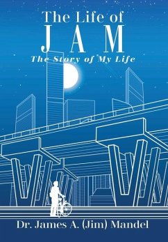 The Life of JAM - Mandel, James A (Jim)