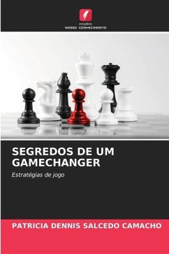 SEGREDOS DE UM GAMECHANGER - Salcedo Camacho, Patricia Dennis