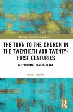 The Turn to The Church in The Twentieth and Twenty-First Centuries - Mulder, Sjoerd