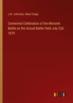 Centennial Celebration of the Minisink Battle on the Actual Battle Field July 22d. 1879 - Johnston, J. W.; Stage, Albert