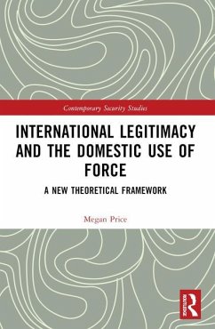 International Legitimacy and the Domestic Use of Force - Price, Megan