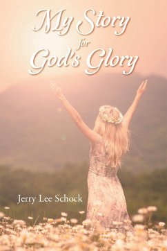 My Story for God's Glory - Schock, Jerry Lee