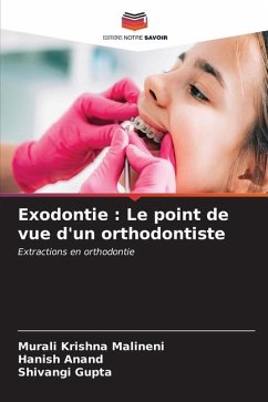 Exodontie : Le point de vue d'un orthodontiste - Krishna Malineni, Murali;Anand, Hanish;Gupta, Shivangi