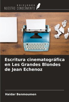 Escritura cinematográfica en Les Grandes Blondes de Jean Echenoz Cover Escritura cinematográfica en Les Grandes Blondes de Jean Echenoz