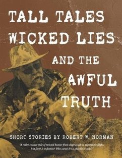 Tall Tales, Wicked Lies, and the Awful Truth - Norman, Robert